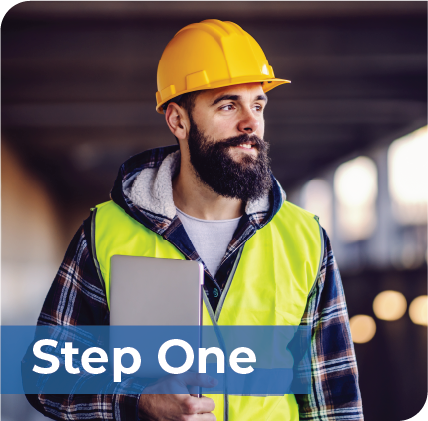 An image that says, "Step One" and shows a young smiling construction worker in hardhat and vest holding a tablet..