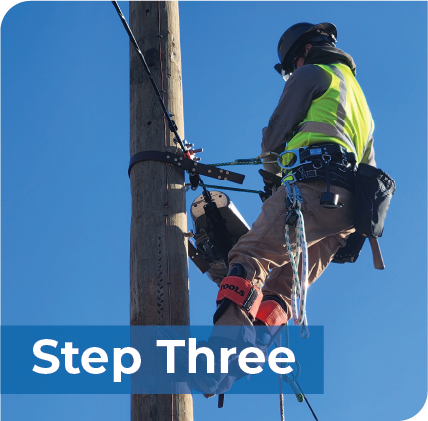 An image that says "Step Three" and shows a lineman in harness climbing up a utility pole.